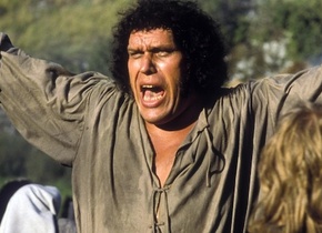 Andre the Giant in The Princess Bride.