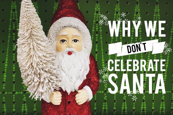 Why We Don't Celebrate Santa - Eucharisteo.com